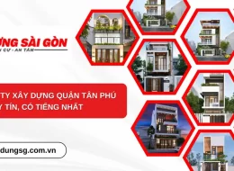 Top 8 công ty xây dựng Quận Tân Phú uy tín, có tiếng nhất